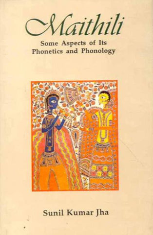 Maithili: Some Aspects of its Phonetics and Phonology