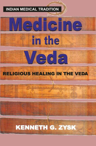 Medicine in the Veda: Religious Healing in the Veda