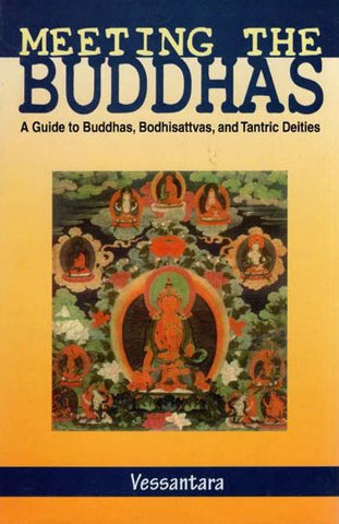 Meeting the Buddhas: A Guide to Buddhas, Bodhisattvas and Tantric Deities