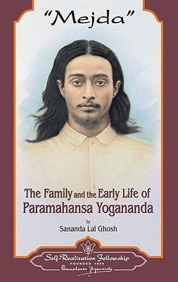 Mejda (The Family And The Early Life Of Sri Sri Paramahansa Yogananda) by Sri Sunder Lal Ghosh