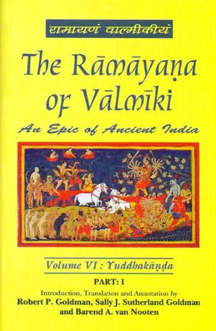 The Ramayana of Valmiki, Vol. 6 : Yuddhakanda in 2 parts: An Epic of Ancient India