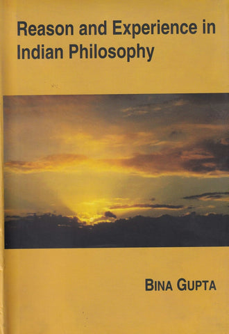 Reason and Experience in Indian Philosophy by Bina Gupta