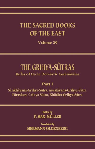The Grihya Sutras: Rules of Vedic Domestic Ceremonies Set of 2 Vol by Hermann Oldenberg