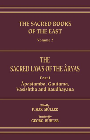 The Sacred Laws of The Aryas: As Taught in The School of Apastamba, Gautama, Vasishtha, and Baudhayana ( in 2 Volumes Set) by  Georg Buhler
