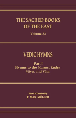 Vedic Hymns: Hymns to the Maruts, Rudra, Vayu, Vata and Angi Mandalas I-V (2 Vol Set) by F. Max Muller