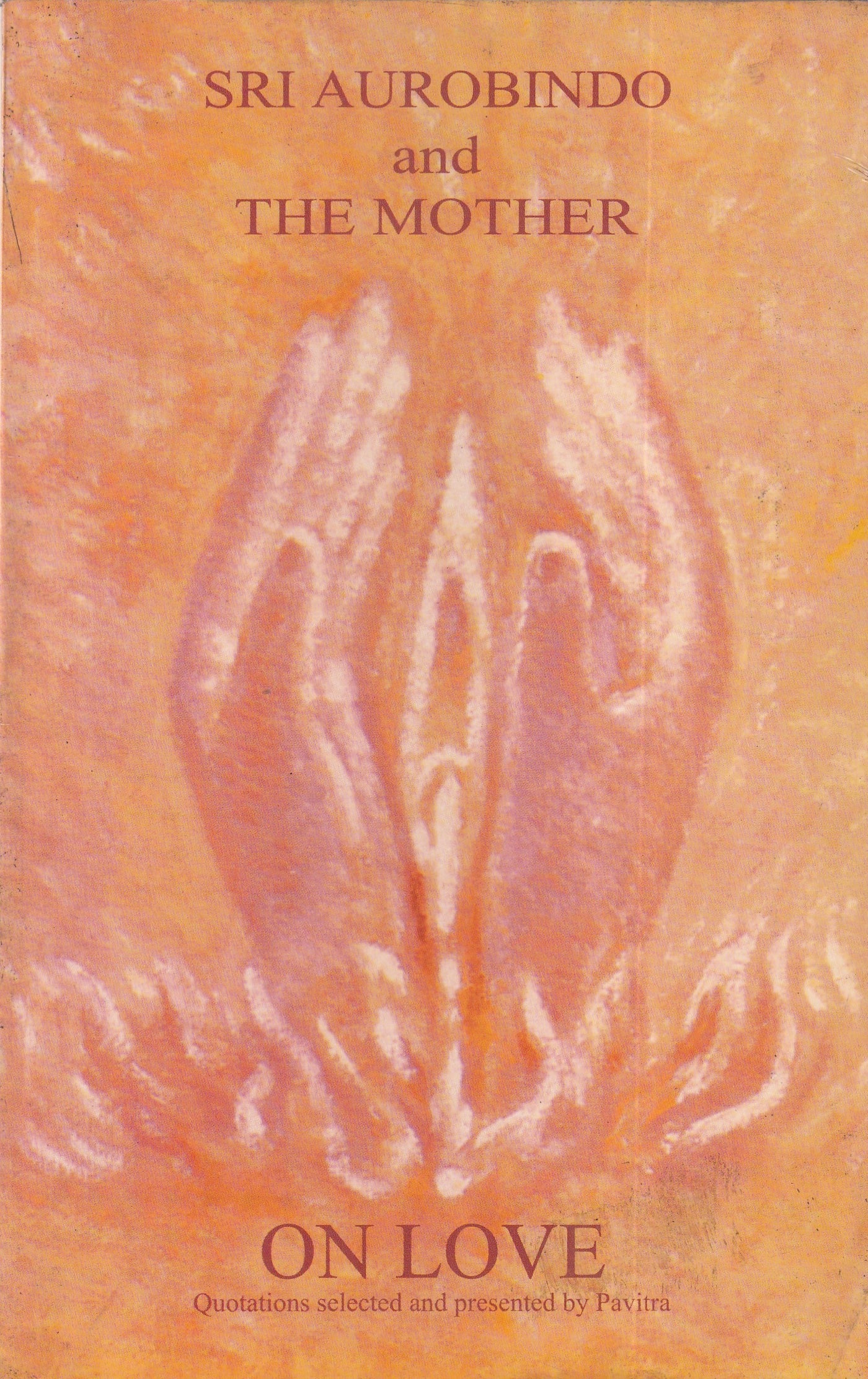 Sri Aurobindo and the Mother on Love