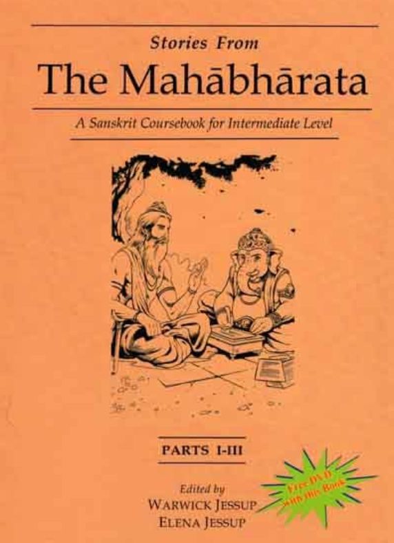 Stories from the Mahabharata 3 Volumes: (free DVD with the Purchase of 3 Parts together): A Sanskrit Coursebook for Intermediate Level, A Sanskrit Language Course