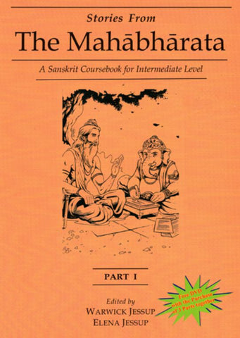 Stories from the Mahabharata, Part 1 (free DVD with the Purchase of 3 Parts together): A Sanskrit Coursebook for Intermediate Level, A Sanskrit Language Course