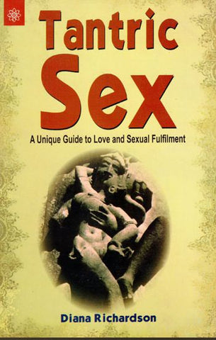 Tantric Sex: A Unique Guide to Love and Sexual Fulfilment