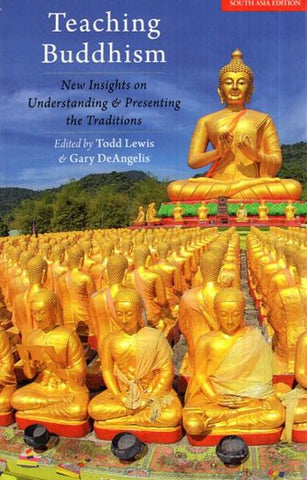Teaching Buddhism: New Insights on Understanding and Presenting the Traditions
