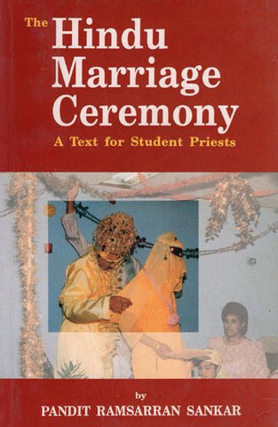 The Hindu Marriage Ceremony by Pandit Ramsarran Sankar