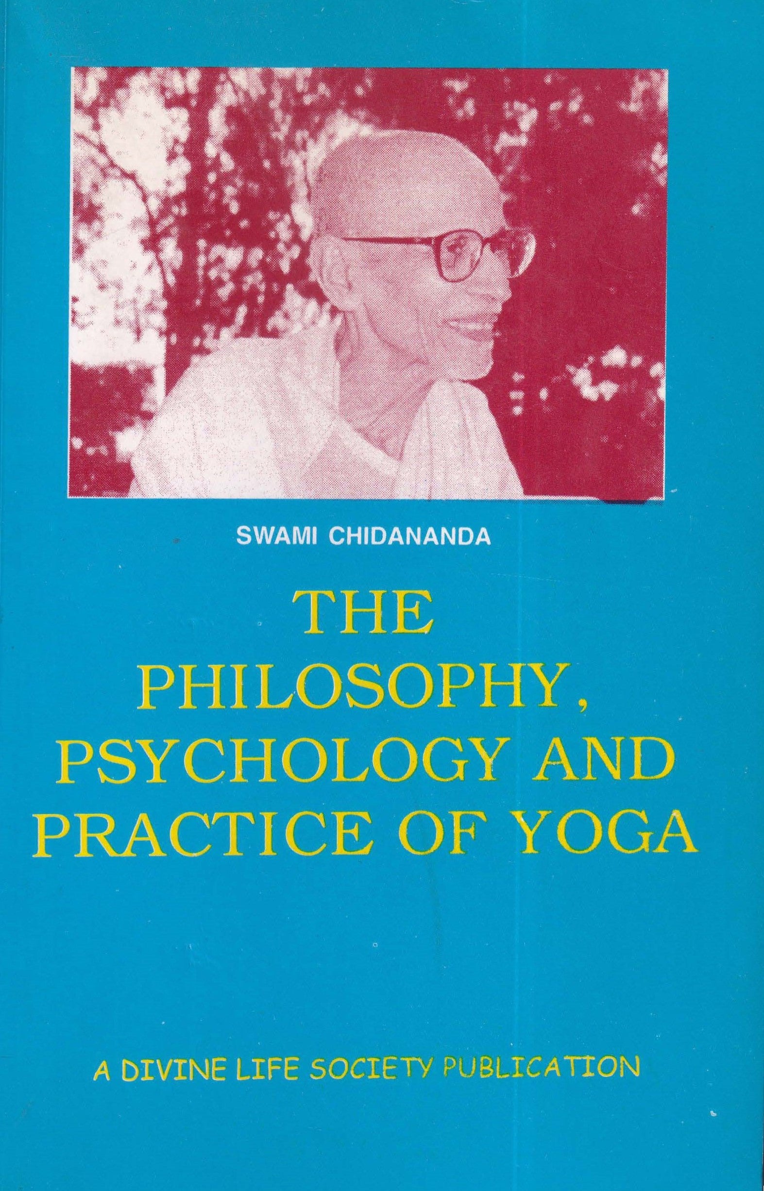 The Philosophy, Psychology and Practice of Yoga