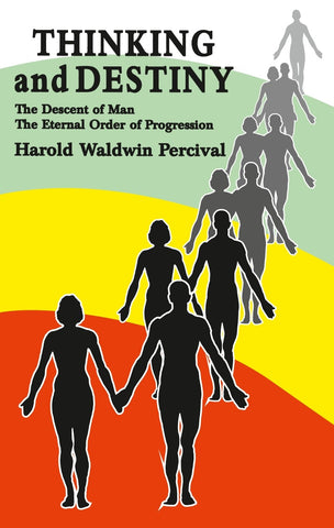 Thinking and Destiny-The Descent of man: The Eternal Ordr by Harold Waldwin Percival