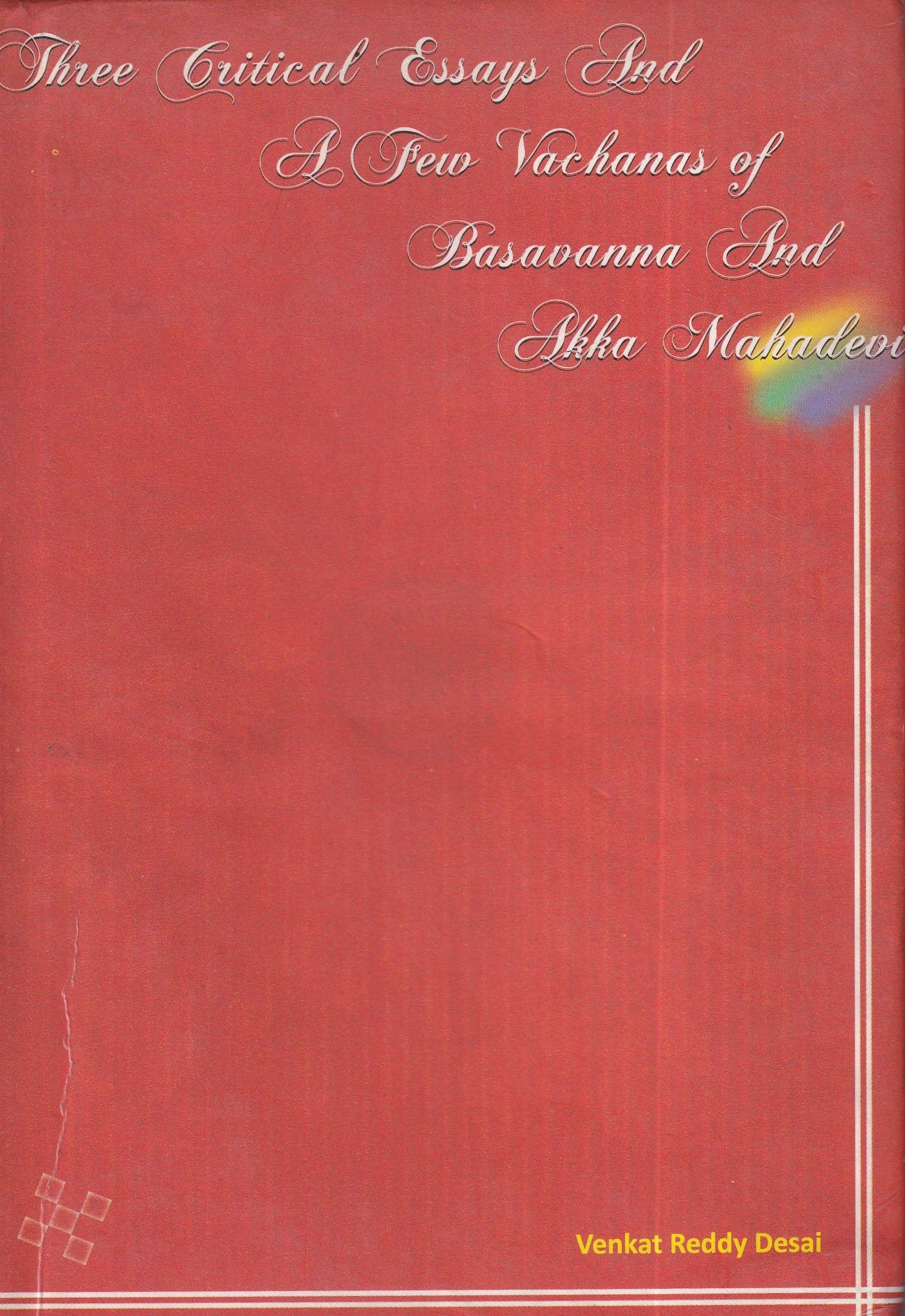 Three Critical Essays and A Few Vachanas of Basavanna and Akka Mahadevi