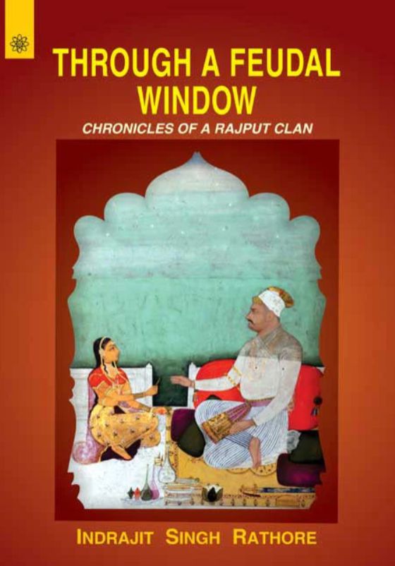 Through a Feudal Window: Chronicles of a Rajput Clan