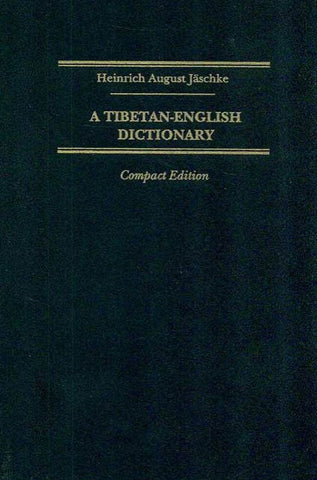 A Tibetan-English Dictionary (Compact Edition): with Special Reference to the Prevailing Dialects, To which is added An English-Tibetan Vocabulary