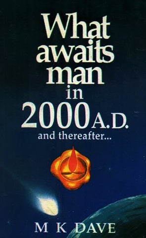 What awaits man in 2000 A.D. and thereafter by M.K. Dave