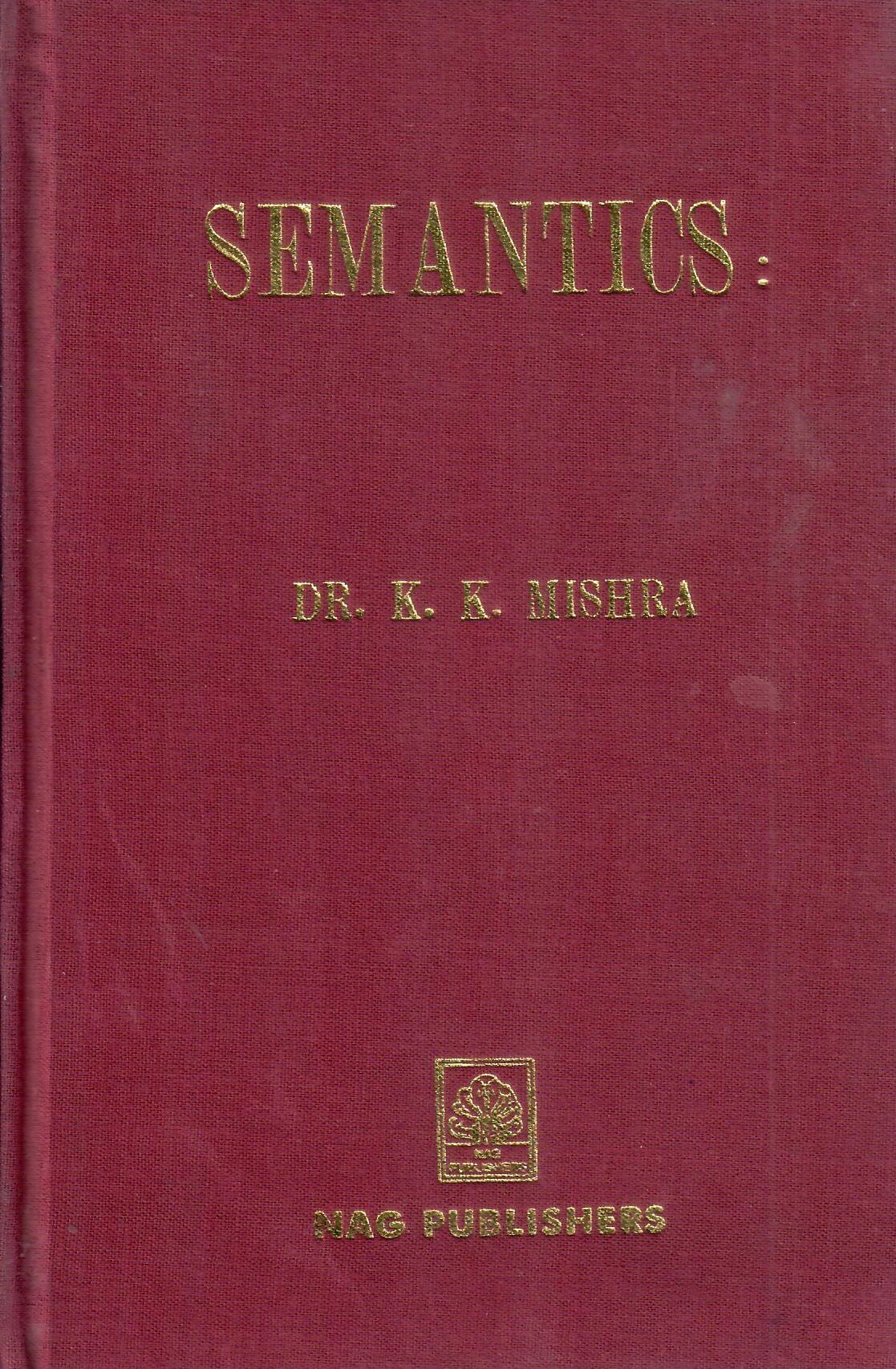 अर्थविज्ञान (संस्कृत व्याकरण एवं काव्यशास्त्र का योगदान): Semantics (1988) - Motilal Banarsidass author