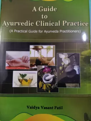 Guide To Ayurvedic Clinical Medicine by Vaidya Vasant Patil