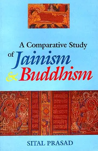 A Comparative Study of Jainism and Buddhism by Sital Prasad