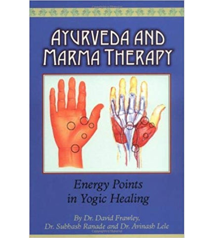 Ayurveda And Marma Therapy,Energy Points In Yogic Healing by Dr. David Frawlet