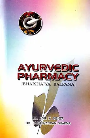 Ayurvedic Pharmacy,Bhaishjya Kalpana by Dr. Aniol K.Mehta
