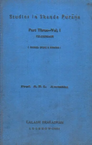 Studies in Skanda Purana: Pilgrimage- Part- lll Vol-l by A.B.L Awasthi