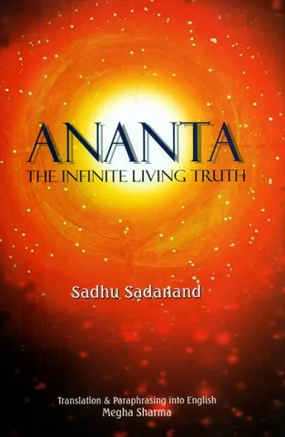 Ananta,The Infinite Living Truth by Sadhu Sadanand