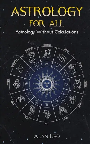 Astrology For All,Astrology without Calculations by Alan Leo