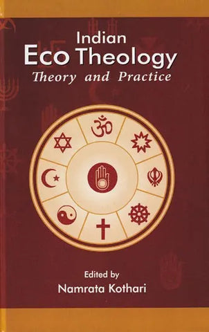 Indian Eco Theology: Theory and Practice by Namrata Kothari