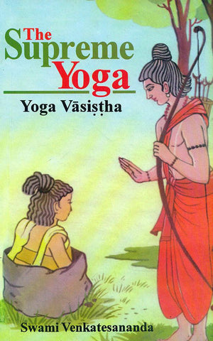The Supreme Yoga: Yoga Vasistha by Swami Venkatesananda