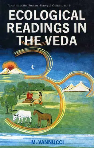 Ecological Readings In The Veda by M. Vannucci