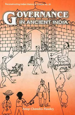 Governance In Ancient India by Anup Chandra Pandey