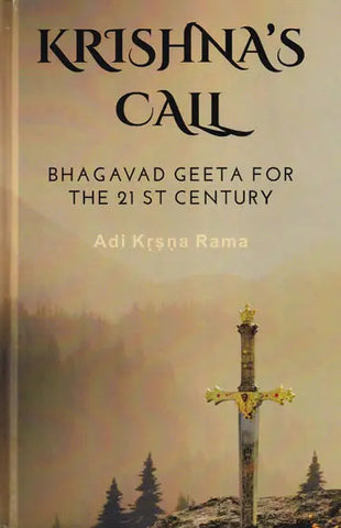 Krishna's Call (Bhagavad Geeta for the 21st Century) by Adi krsna Rama