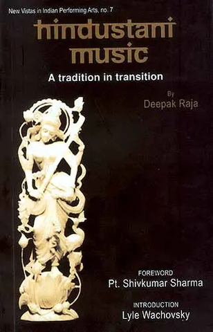 Hindustani Music A Tradition in Transition by Deepak Raja
