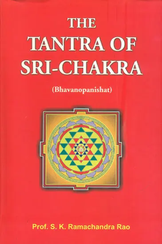 The Tantra of Sri-Chakra,Bhavanopanishat by S.K.Ramachandra Rao
