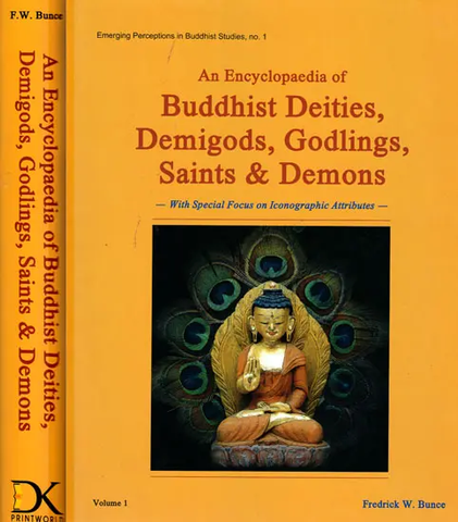 An Encyclopaedia of Buddhist Deities, Demigods, Godlings, Saints and Demons: With Special Focus on Iconographic Attributes (in 2 Vol Set) by Fredrick W. Bunce
