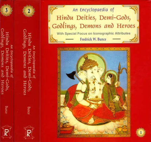 An Encyclopaedia of Hindu Deities, Demi-Gods, Godlings, Demons and Heroes: With Special Focus on Iconographic Attributes (in 3 Vol Set) by Frederick W.Bunce