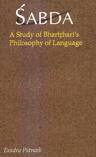 Sabda,A Study of Bhartrhari's Philosophy of Language by Tandra Patnaik