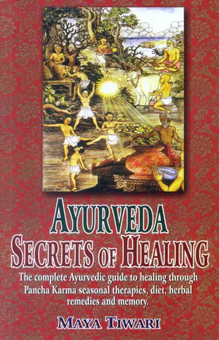 Ayurveda Secrets of Healing by Maya Tiwari