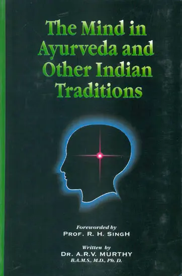 The Mind In Ayurveda and Other Indian Traditions by A.R.V. Murthy
