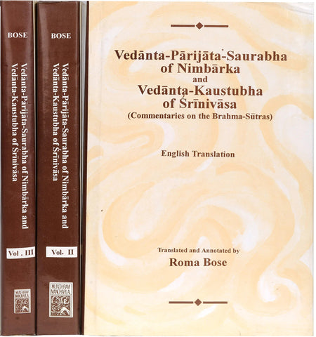 Vedanta-Parijata-Saurabha of Nimbarka and Vedanta-Kaustubha of Srinivasa: Commentaries on the Brahma-Sutras (3 Volumes) by Roma Bose