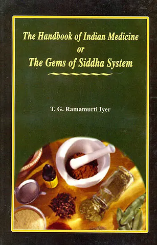 The Handbook of Indian Medicine or The Gems of Siddha System by T.G.Ramamurti Iyer