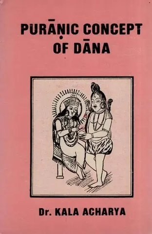 Puranic Concept of Dana by Dr.Kala Acharya