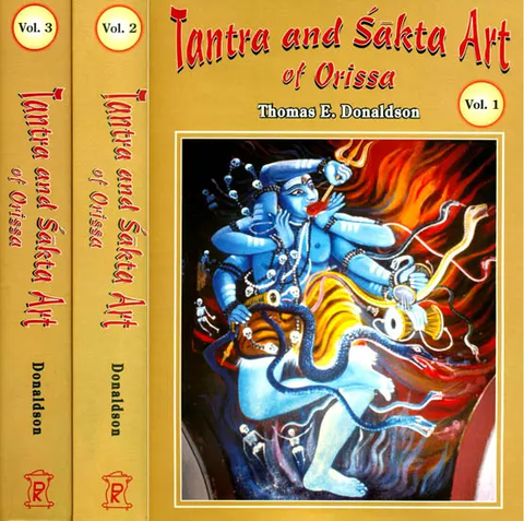 Tantra and Sakta Art of Orissa (in 3 Vol Set) by Thomas E. Donaldson