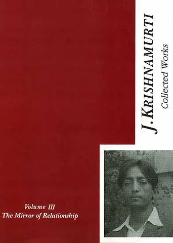 The Collected Works of J. Krishnamurti The Mirror of Relationship Volume III 1936- 1944 by J.Krishnamurit