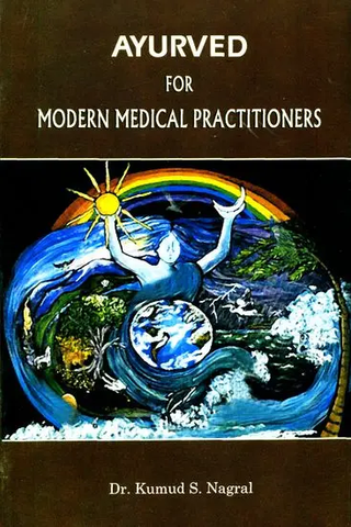 Ayurved for Modern Medical Practitioners by Dr. Kumud S.Nagral