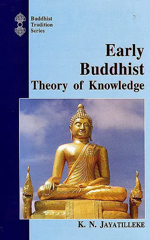 Early Buddhist Theory of Knowledge by K.N. jayatilleke