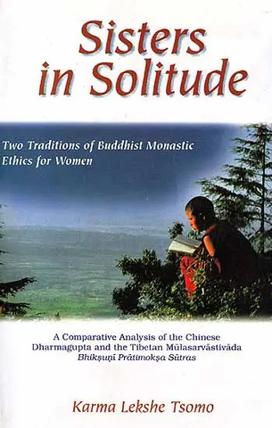 Sisters in Solitude,Two Traditions of Buddhist Monastic Ethics for Women by Karma Lekshe Tsomo