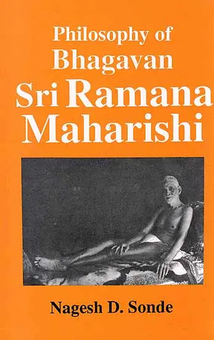 Philosophy of Bhagavan Sri Ramana Maharishi by Nagesh D.Sonde